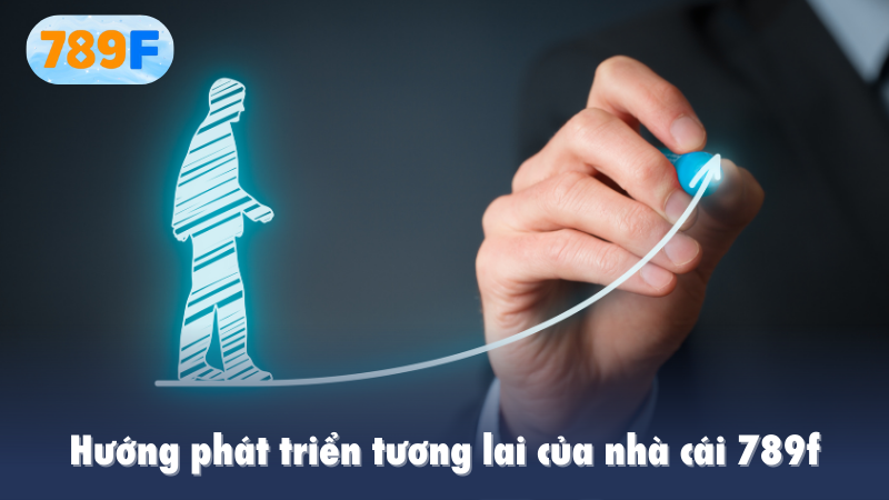 Hướng phát triển tương lai của nhà cái 789f