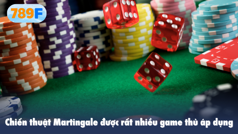 Chiến thuật Martingale được rất nhiều game thủ áp dụng