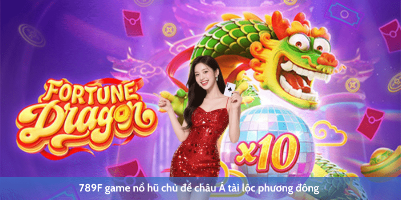 789F game nổ hũ chủ đề châu Á tài lộc phương đông  